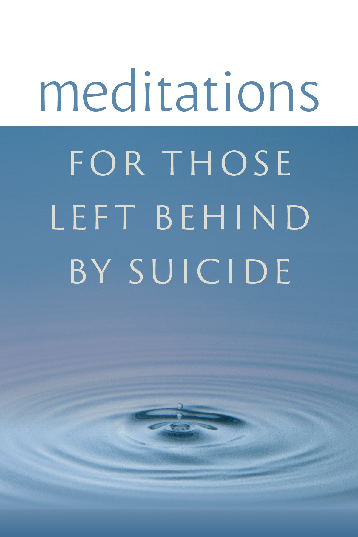 SALE - Meditations for Those Left Behind by Suicide