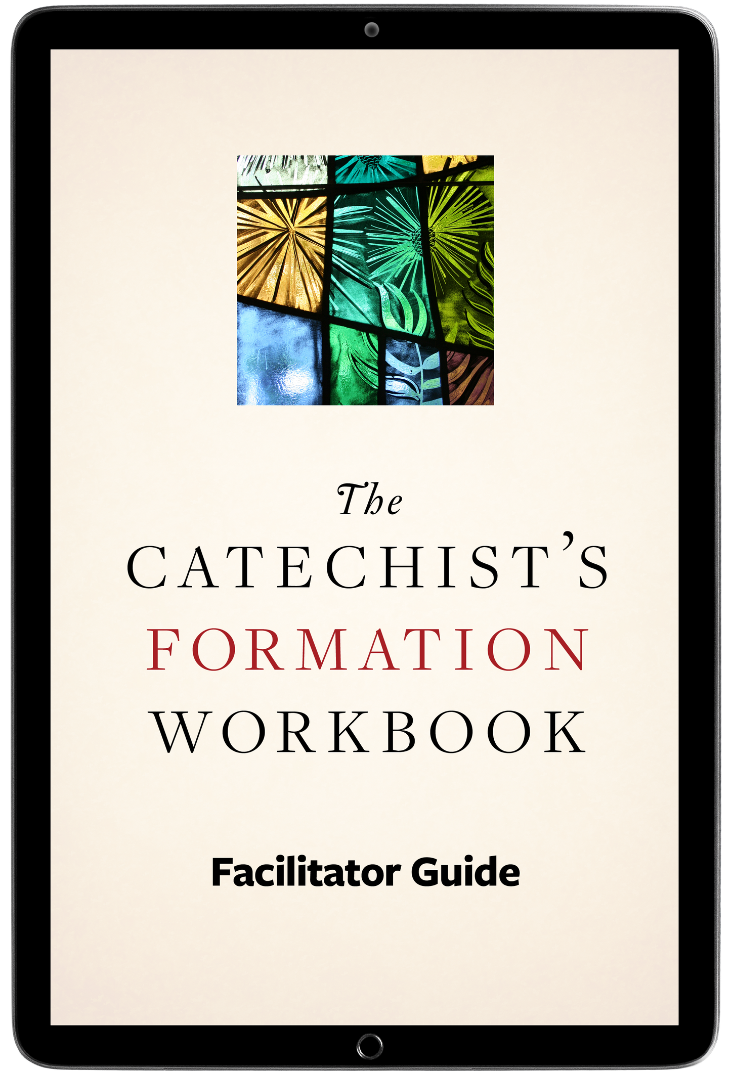 The Catechist's Formation Workbook Facilitator Guide