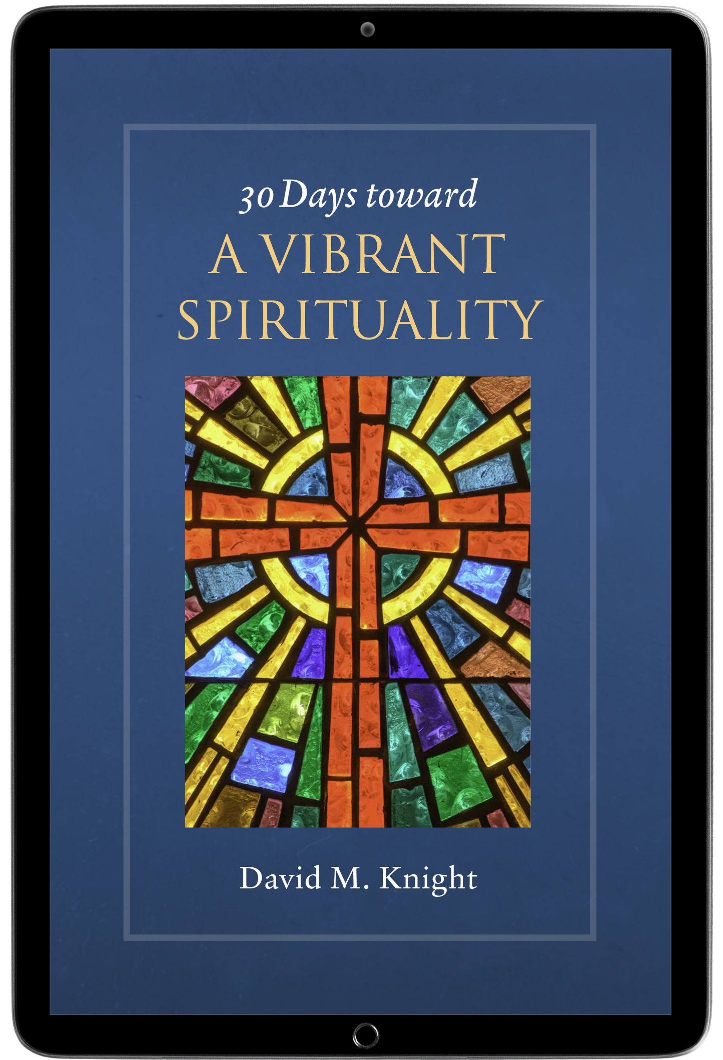30 Days Toward a Vibrant Spirituality (E-Resource, Sharable version)