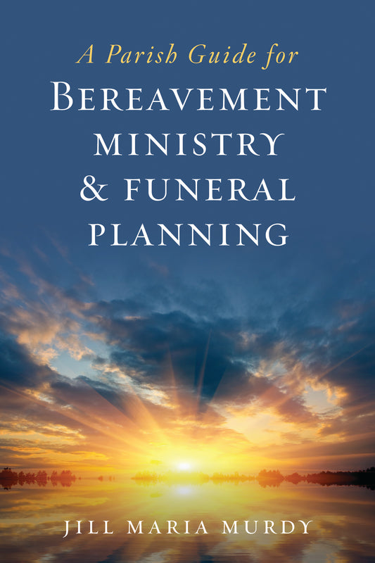 A Parish Guide for Bereavement Ministry and Funeral Planning