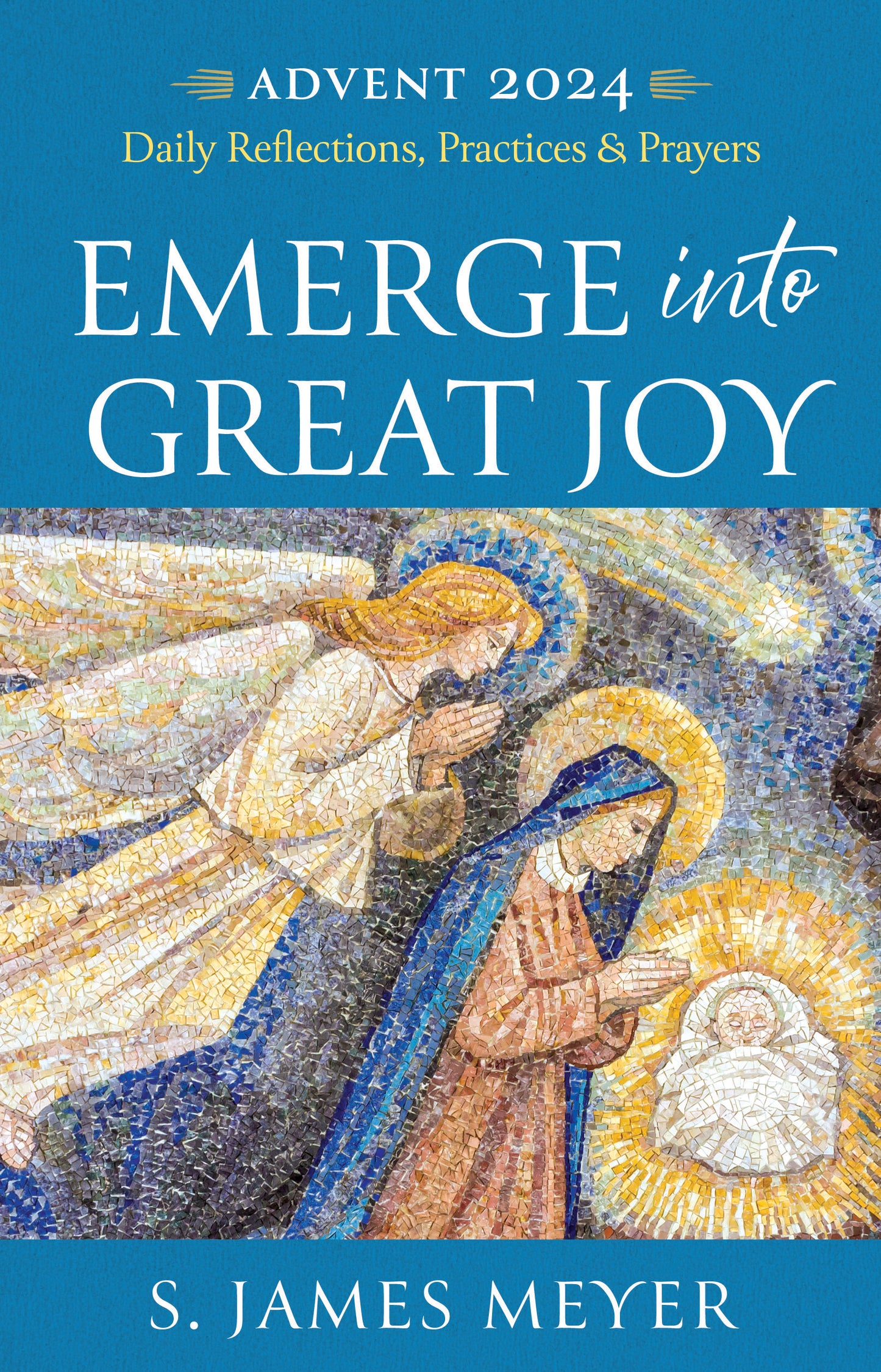 ADVENT 2024 Emerge into Great Joy