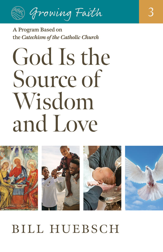 Growing Faith: God Is the Source of Wisdom and Love