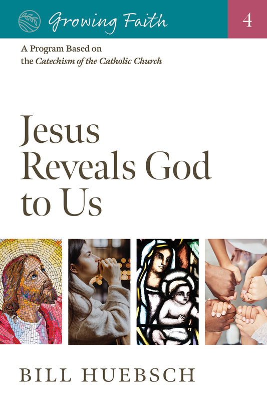 Growing Faith: Jesus Reveals God to Us
