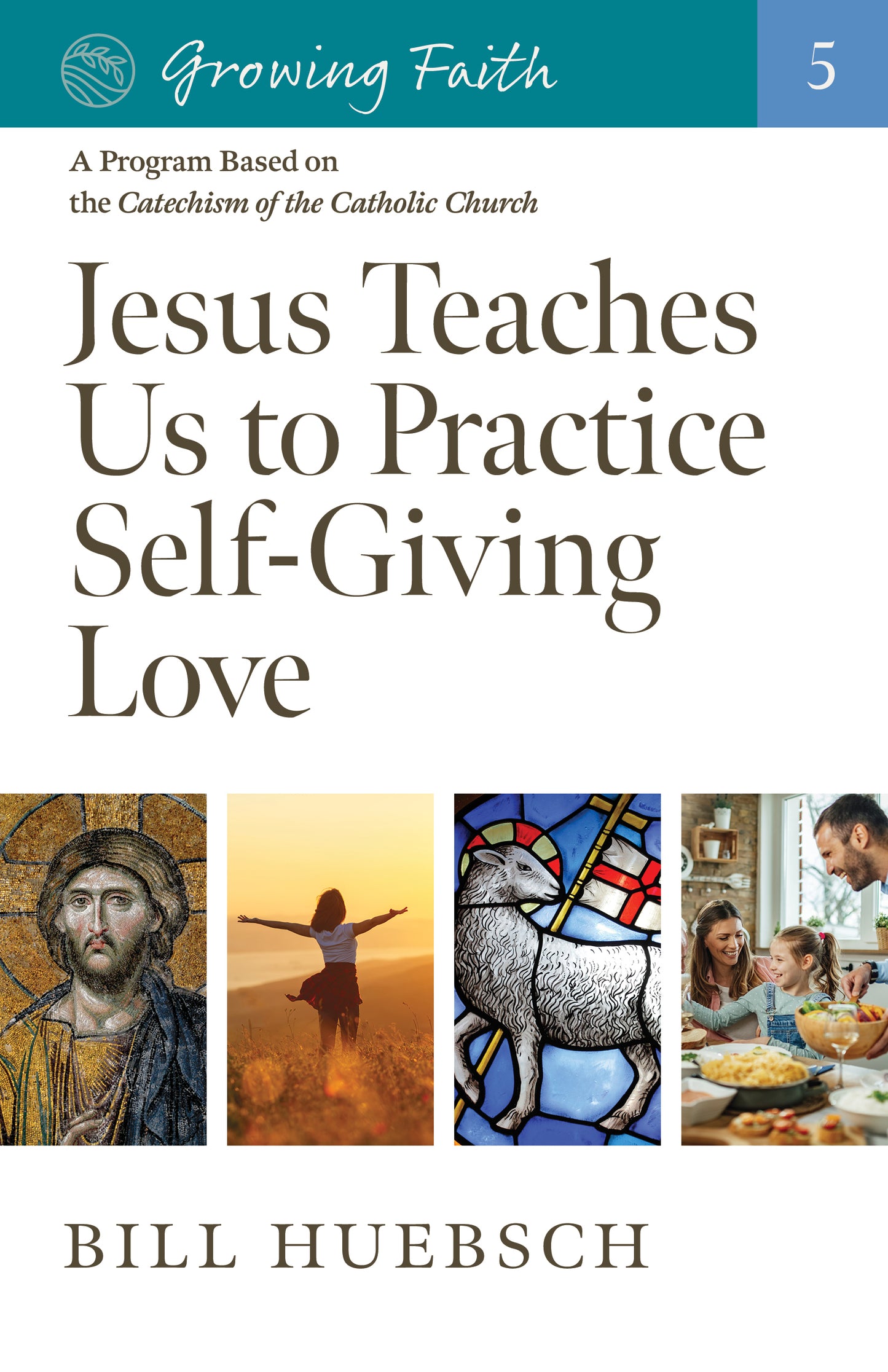 Growing Faith: Jesus Teaches Us to Practice Self-Giving Love