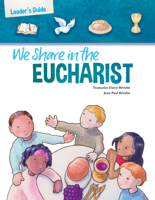 Leader's Guide for We Share in the Eucharist. Great way to share the Catholic faith with children.